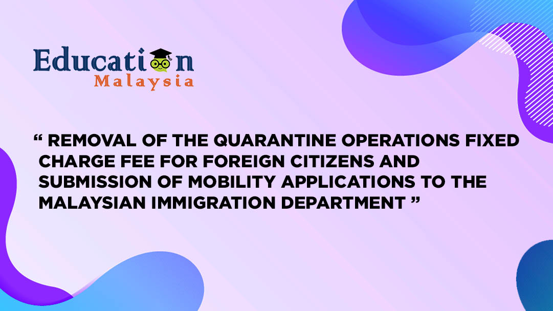 Fixed Charge Fee For Foreign Citizens And Submission Of Mobility Applications To The Malaysian Immigration Department